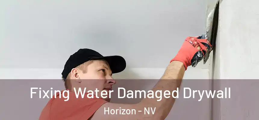  Fixing Water Damaged Drywall Horizon - NV